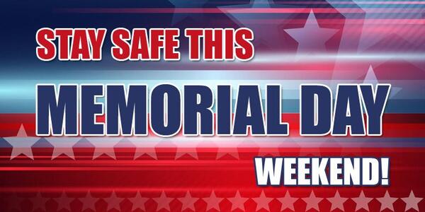 Stay safe this Memorial Day weekend